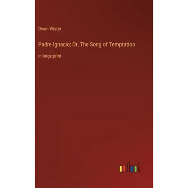 Padre Ignacio; Or, The Song of Temptation: in large print