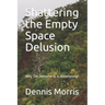 Shattering the Empty Space Delusion: Why the Universe is 4-dimensional