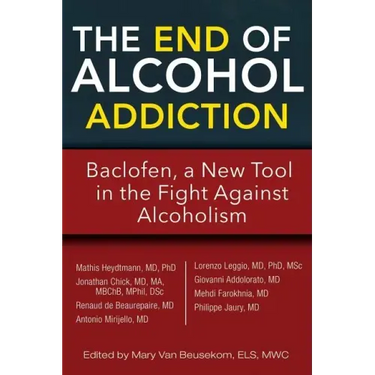 The End of Alcohol Addiction: Baclofen, a New Tool in the Fight Against Alcoholism