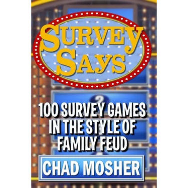 Survey Says: 100 Survey Games in the Style of Family Feud