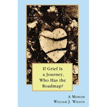 If Grief is a Journey, Who Has the Roadmap?