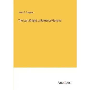 The Last Knight, a Romance-Garland