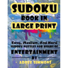Suduko Book In Large Print: Easy Medium And Hard Suduko Puzzles For Hours Of Entertainment.