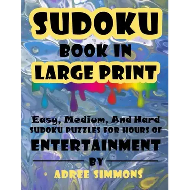 Suduko Book In Large Print: Easy Medium And Hard Suduko Puzzles For Hours Of Entertainment.