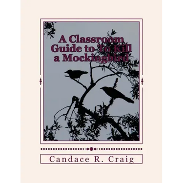 A Classroom Guide to To Kill a Mockingbird