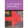 The Short Guide to Urban Policy