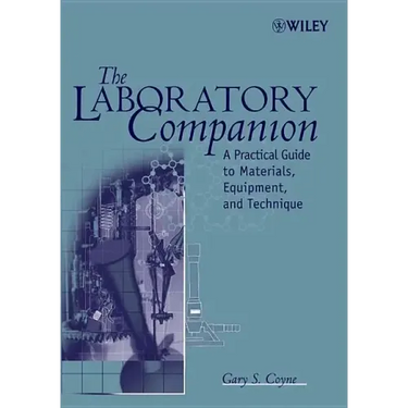The Laboratory Companion: A Practical Guide to Materials, Equipment, and Technique