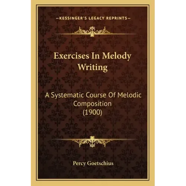 Exercises In Melody Writing: A Systematic Course Of Melodic Composition (1900)