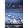 A Chronicle of Echoes: Who's Who in the Implosion of American Public Education