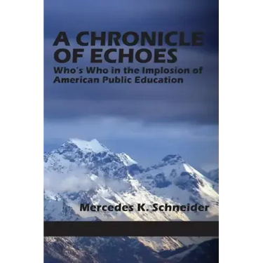 A Chronicle of Echoes: Who's Who in the Implosion of American Public Education