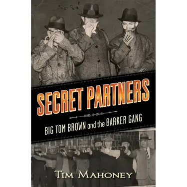 Secret Partners: Big Tom Brown and the Barker Gang