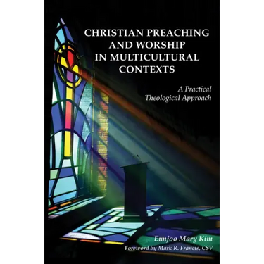Christian Preaching and Worship in Multicultural Contexts: A Practical Theological Approach