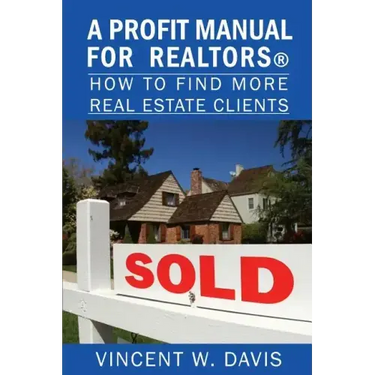 A Profit Manual for Realtors: How to Attract More Real Estate Clients