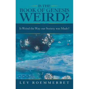 Is the Book of Genesis Weird?: Is Weird the Way Our Society Was Made?