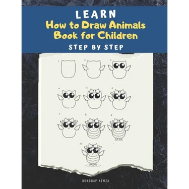 Learn How to draw Animals Book for Children: Step by Step: A Drawing book for beginner kids to animals such as Cats, Dogs, Chickens, Dinosaurs, Pigs,