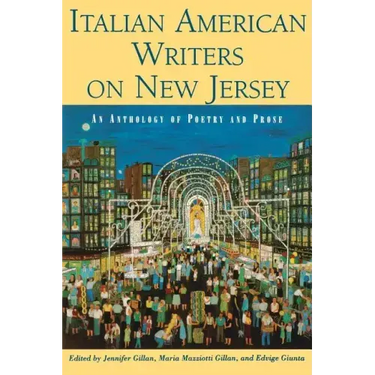 Italian American Writers on New Jersey: An Anthology of Poetry and Prose