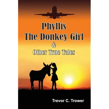 Phyllis The Donkey Girl And Other True Tales