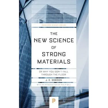 The New Science of Strong Materials: Or Why You Don't Fall Through the Floor