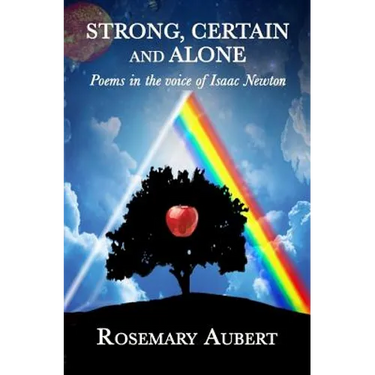 Strong, Certain and Alone: Poems in the Voice of Isaac Newton