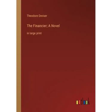 The Financier; A Novel: in large print