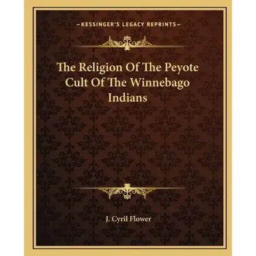 The Religion of the Peyote Cult of the Winnebago Indians