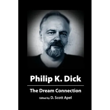 Philip K. Dick: The Dream Connection