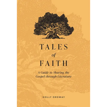 Tales of Faith: A Guide to Sharing the Gospel Through Literature
