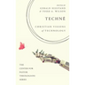 Technē: Christian Visions of Technology