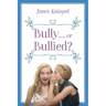 Bully...or Bullied?
