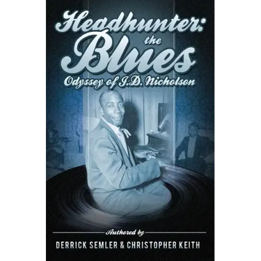 Headhunter: The Blues Odyssey of J.D. Nicholson