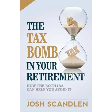 The Tax Bomb In Your Retirement Accounts: And How The Roth Can Help You Avoid It