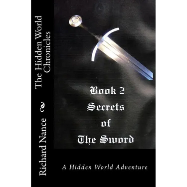 The Hidden World Chronicles: Book 2: Secrets of the Sword