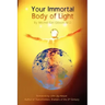 Your Immortal Body of Light