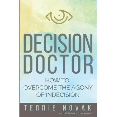 Decision Doctor: How to Overcome the Agony of Indecision
