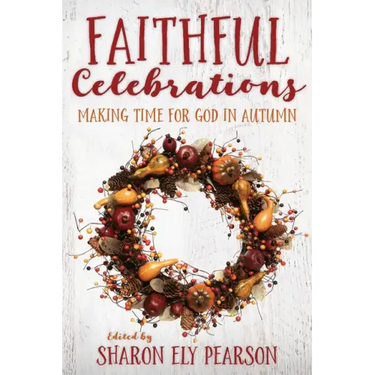 Faithful Celebrations: Making Time for God in Autumn