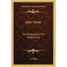 Jules Verne: The Biography of an Imagination