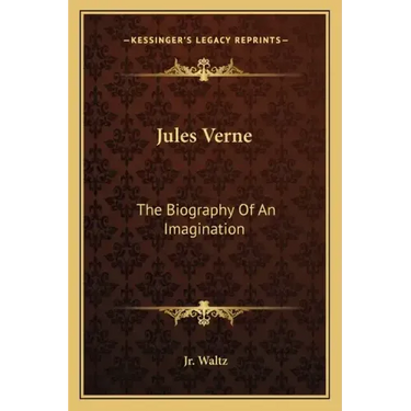 Jules Verne: The Biography of an Imagination