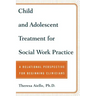 Child and Adolescent Treatment for Social Work Practice: A Relational Perspective for Beginning Clinicians