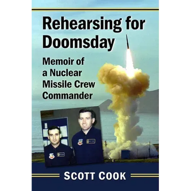 Rehearsing for Doomsday: Memoir of a Nuclear Missile Crew Commander