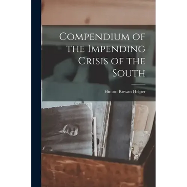 Compendium of the Impending Crisis of the South