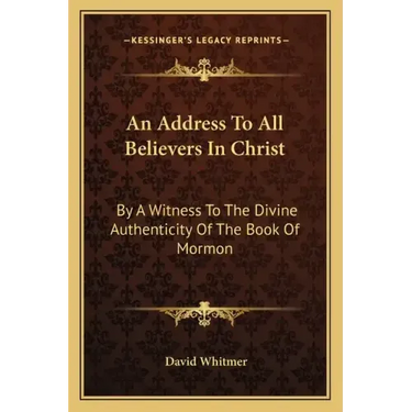 An Address to All Believers in Christ: By a Witness to the Divine Authenticity of the Book of Mormon