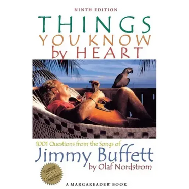 Things You Know by Heart: 1001 Questions from the Songs of Jimmy Buffett