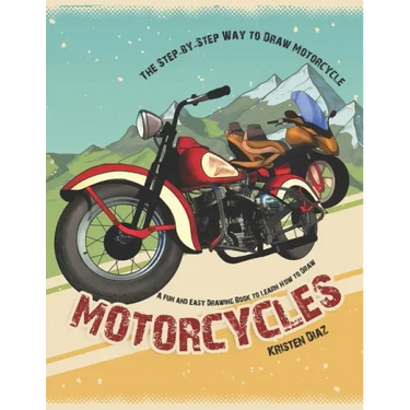 The Step-by-Step Way to Draw Motorcycle: A Fun and Easy Drawing Book to Learn How to Draw Motorcycles