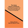 The Early History Of Illinois: From Its Discovery By The French, In 1673, Until Its Cession To Great Britain In 1763, Including The Narrative Of Marq