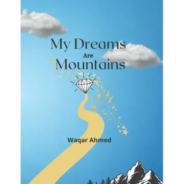 My Dreams Are Mountains: Motivational Poetry Book For Young People