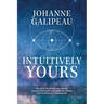 Intuitively Yours: Be into it! Be all that you can be! Journey into health and wealth by making your intuition your Superpower!