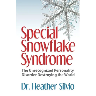 Special Snowflake Syndrome: The Unrecognized Personality Disorder Destroying the World