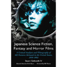 Japanese Science Fiction, Fantasy and Horror Films: A Critical Analysis and Filmography of 103 Features Released in the United States, 1950-1992