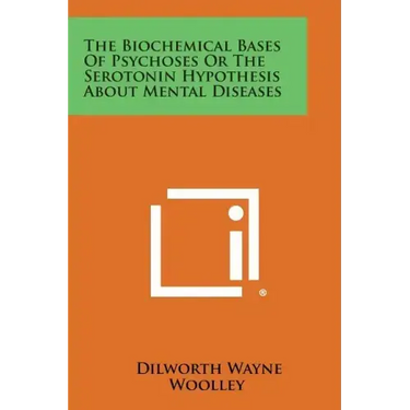 The Biochemical Bases of Psychoses or the Serotonin Hypothesis about Mental Diseases