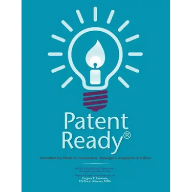 Patent Ready(R): Introductory Book for Executives, Managers, Engineers & Others